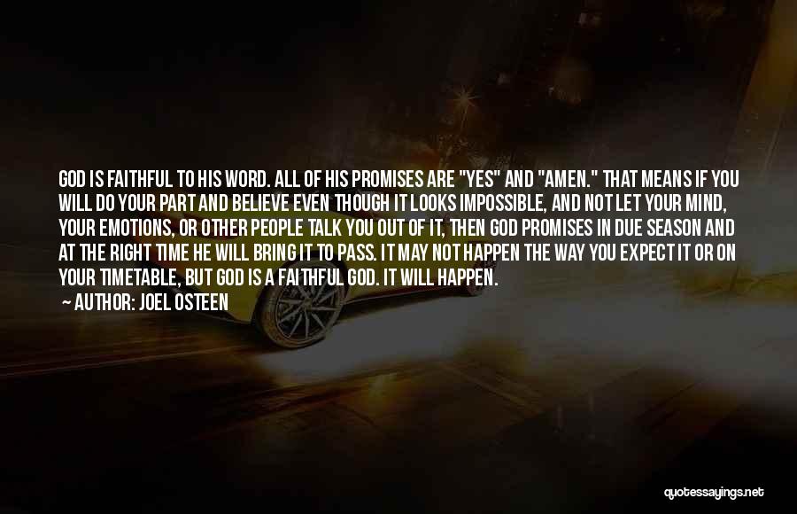 Joel Osteen Quotes: God Is Faithful To His Word. All Of His Promises Are Yes And Amen. That Means If You Will Do