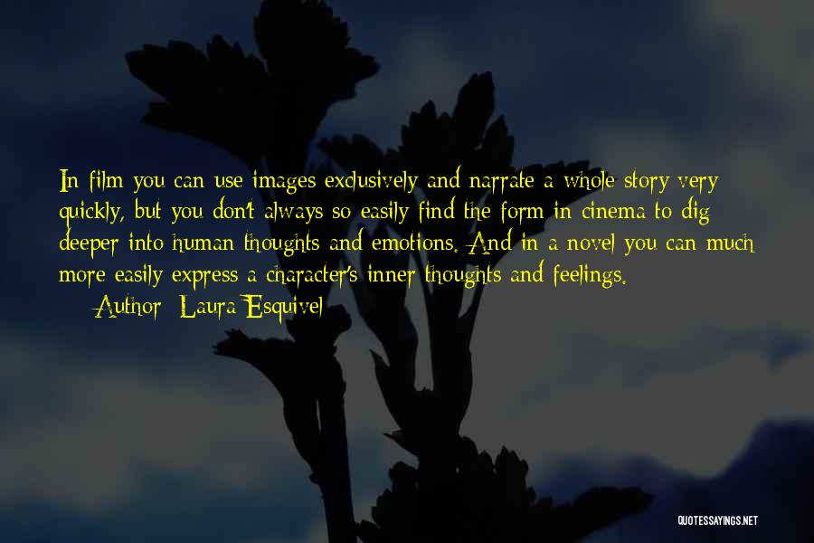 Laura Esquivel Quotes: In Film You Can Use Images Exclusively And Narrate A Whole Story Very Quickly, But You Don't Always So Easily