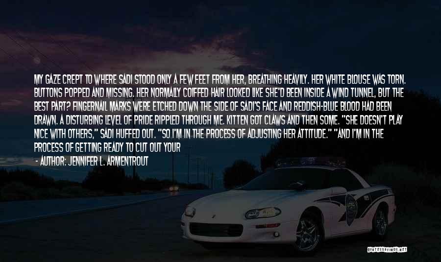Jennifer L. Armentrout Quotes: My Gaze Crept To Where Sadi Stood Only A Few Feet From Her, Breathing Heavily. Her White Blouse Was Torn.