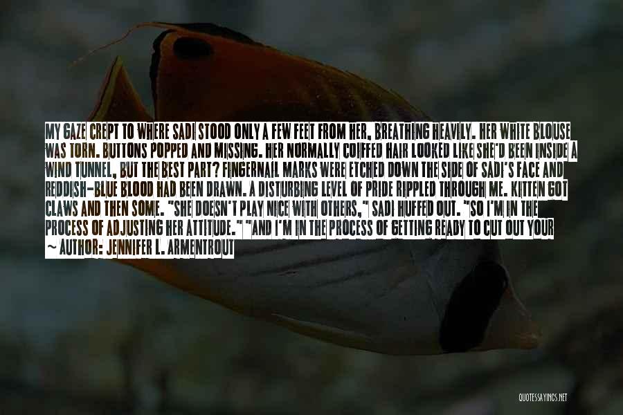 Jennifer L. Armentrout Quotes: My Gaze Crept To Where Sadi Stood Only A Few Feet From Her, Breathing Heavily. Her White Blouse Was Torn.