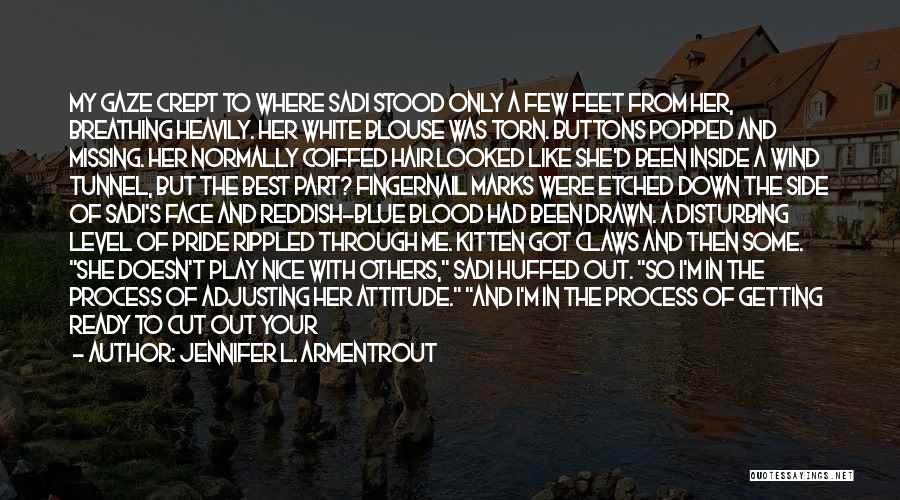 Jennifer L. Armentrout Quotes: My Gaze Crept To Where Sadi Stood Only A Few Feet From Her, Breathing Heavily. Her White Blouse Was Torn.