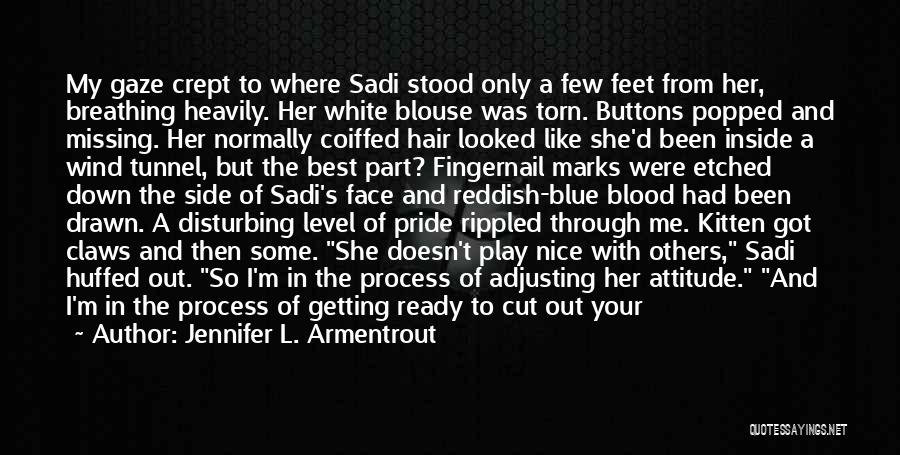 Jennifer L. Armentrout Quotes: My Gaze Crept To Where Sadi Stood Only A Few Feet From Her, Breathing Heavily. Her White Blouse Was Torn.