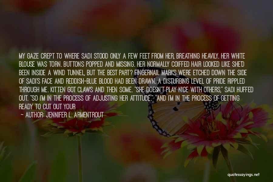 Jennifer L. Armentrout Quotes: My Gaze Crept To Where Sadi Stood Only A Few Feet From Her, Breathing Heavily. Her White Blouse Was Torn.