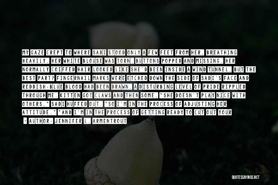 Jennifer L. Armentrout Quotes: My Gaze Crept To Where Sadi Stood Only A Few Feet From Her, Breathing Heavily. Her White Blouse Was Torn.