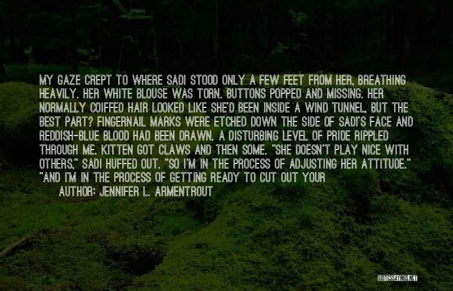 Jennifer L. Armentrout Quotes: My Gaze Crept To Where Sadi Stood Only A Few Feet From Her, Breathing Heavily. Her White Blouse Was Torn.