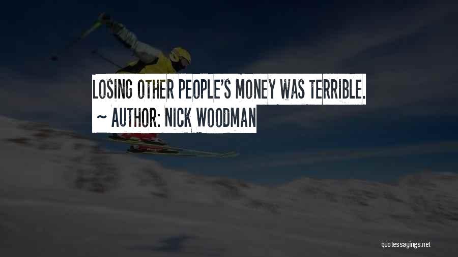 Nick Woodman Quotes: Losing Other People's Money Was Terrible.