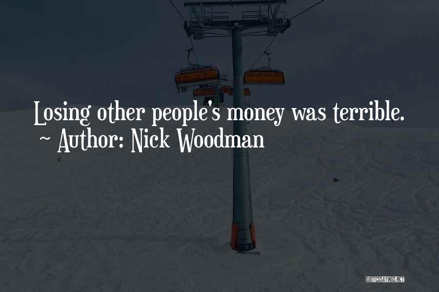 Nick Woodman Quotes: Losing Other People's Money Was Terrible.