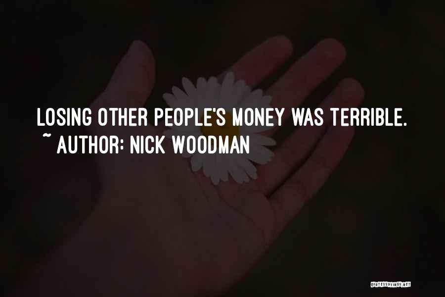 Nick Woodman Quotes: Losing Other People's Money Was Terrible.