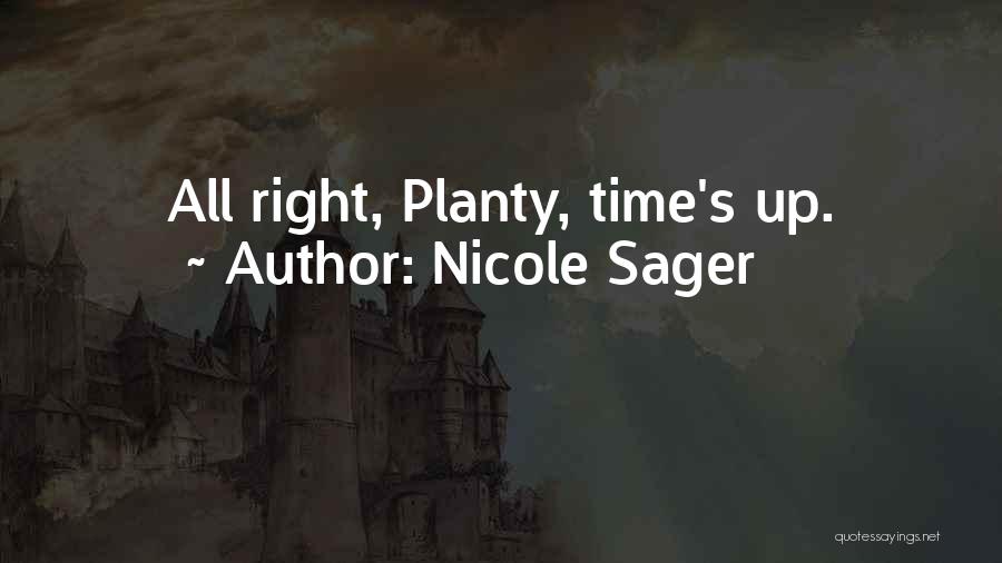 Nicole Sager Quotes: All Right, Planty, Time's Up.