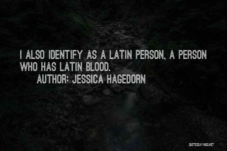 Jessica Hagedorn Quotes: I Also Identify As A Latin Person, A Person Who Has Latin Blood.