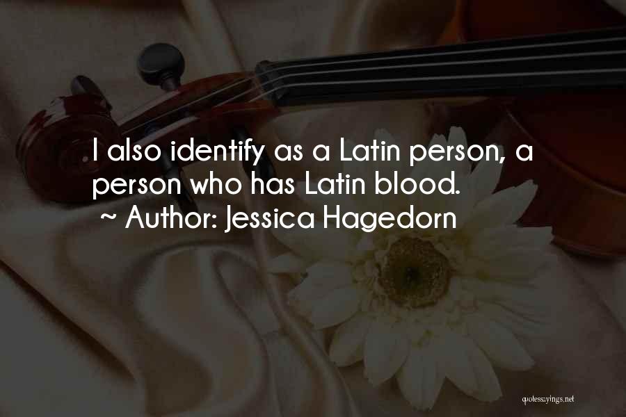 Jessica Hagedorn Quotes: I Also Identify As A Latin Person, A Person Who Has Latin Blood.