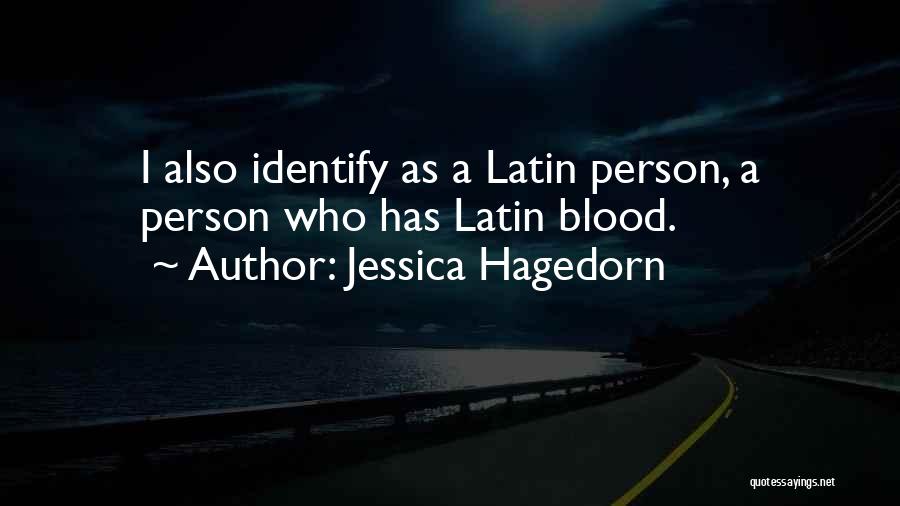 Jessica Hagedorn Quotes: I Also Identify As A Latin Person, A Person Who Has Latin Blood.