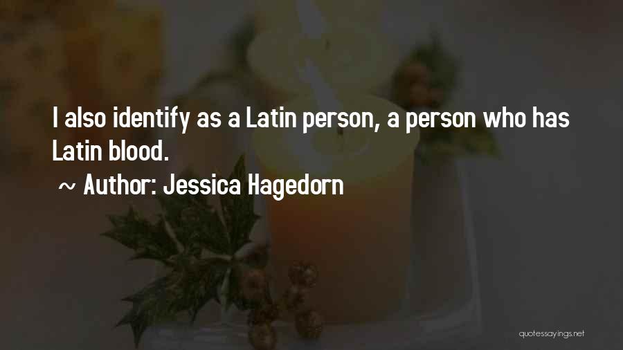 Jessica Hagedorn Quotes: I Also Identify As A Latin Person, A Person Who Has Latin Blood.