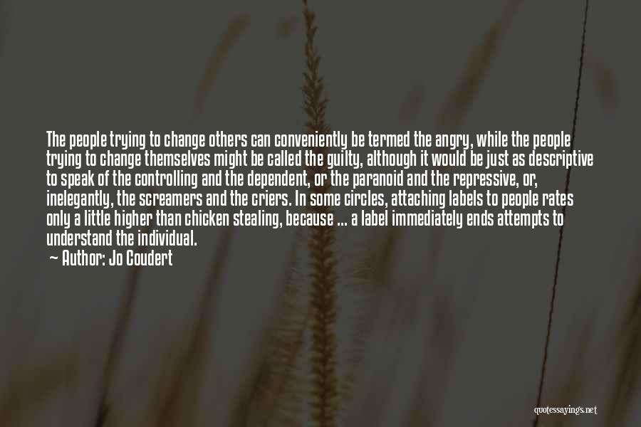 Jo Coudert Quotes: The People Trying To Change Others Can Conveniently Be Termed The Angry, While The People Trying To Change Themselves Might