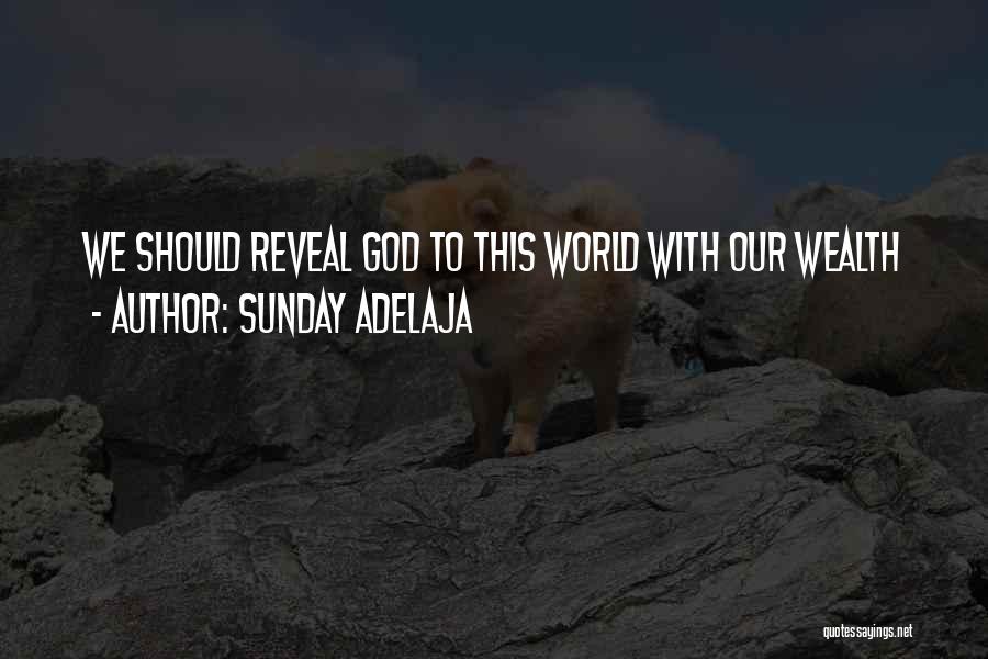 Sunday Adelaja Quotes: We Should Reveal God To This World With Our Wealth