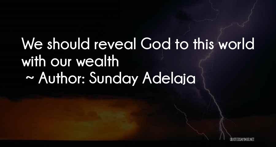 Sunday Adelaja Quotes: We Should Reveal God To This World With Our Wealth