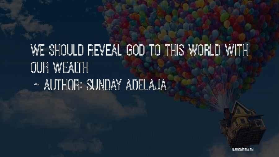 Sunday Adelaja Quotes: We Should Reveal God To This World With Our Wealth