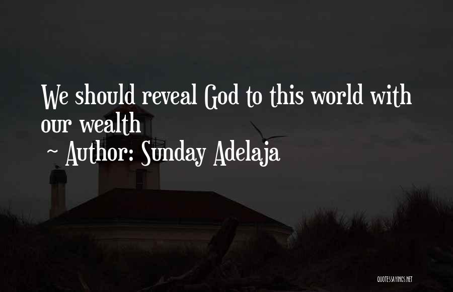 Sunday Adelaja Quotes: We Should Reveal God To This World With Our Wealth