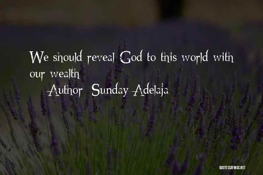 Sunday Adelaja Quotes: We Should Reveal God To This World With Our Wealth