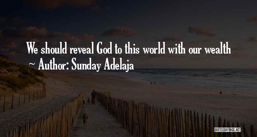 Sunday Adelaja Quotes: We Should Reveal God To This World With Our Wealth