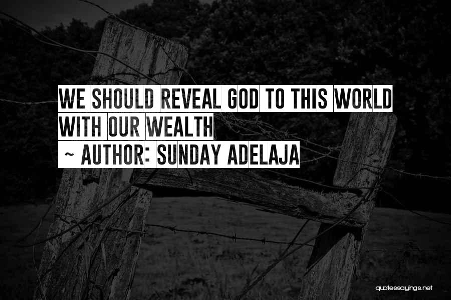 Sunday Adelaja Quotes: We Should Reveal God To This World With Our Wealth