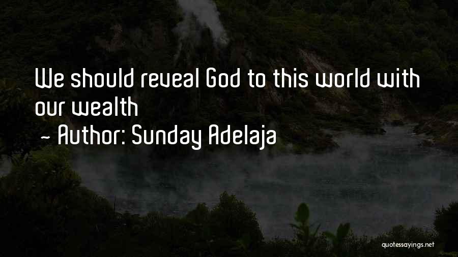 Sunday Adelaja Quotes: We Should Reveal God To This World With Our Wealth