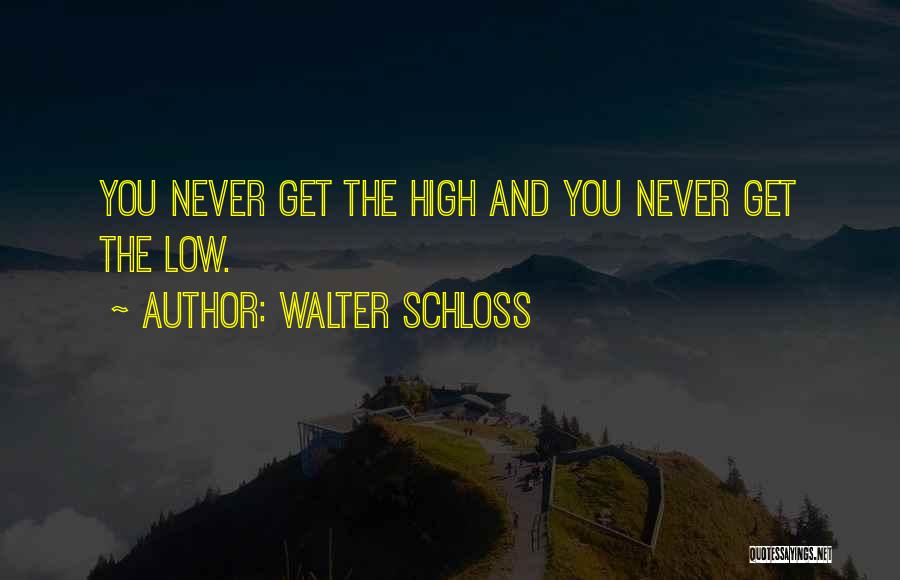 Walter Schloss Quotes: You Never Get The High And You Never Get The Low.