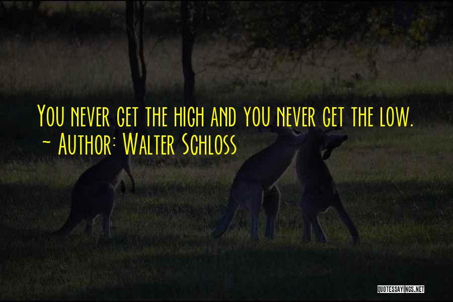 Walter Schloss Quotes: You Never Get The High And You Never Get The Low.