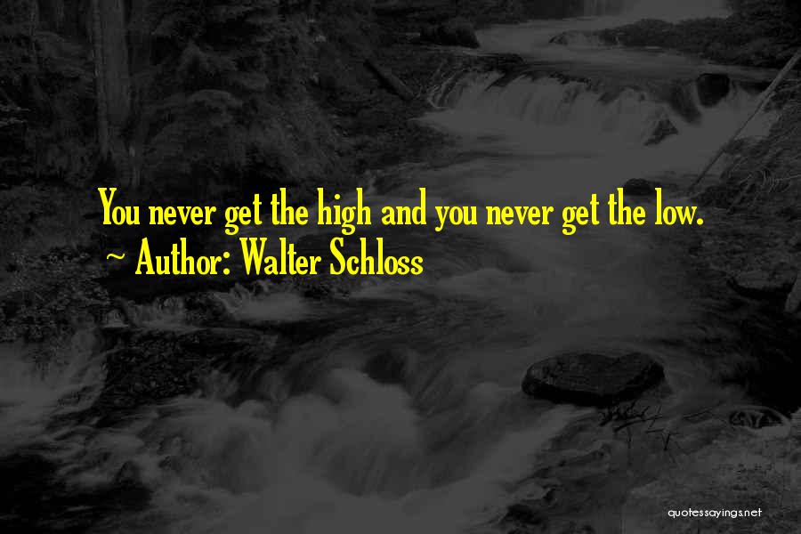 Walter Schloss Quotes: You Never Get The High And You Never Get The Low.