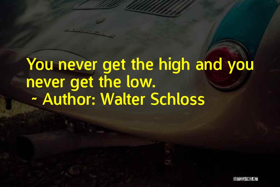 Walter Schloss Quotes: You Never Get The High And You Never Get The Low.