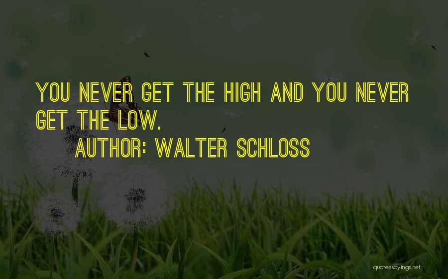 Walter Schloss Quotes: You Never Get The High And You Never Get The Low.