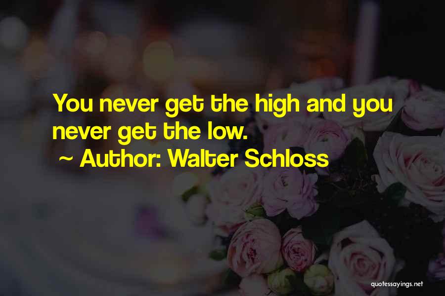 Walter Schloss Quotes: You Never Get The High And You Never Get The Low.