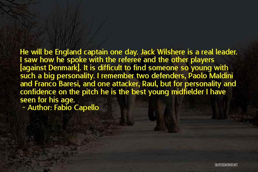 Fabio Capello Quotes: He Will Be England Captain One Day. Jack Wilshere Is A Real Leader. I Saw How He Spoke With The