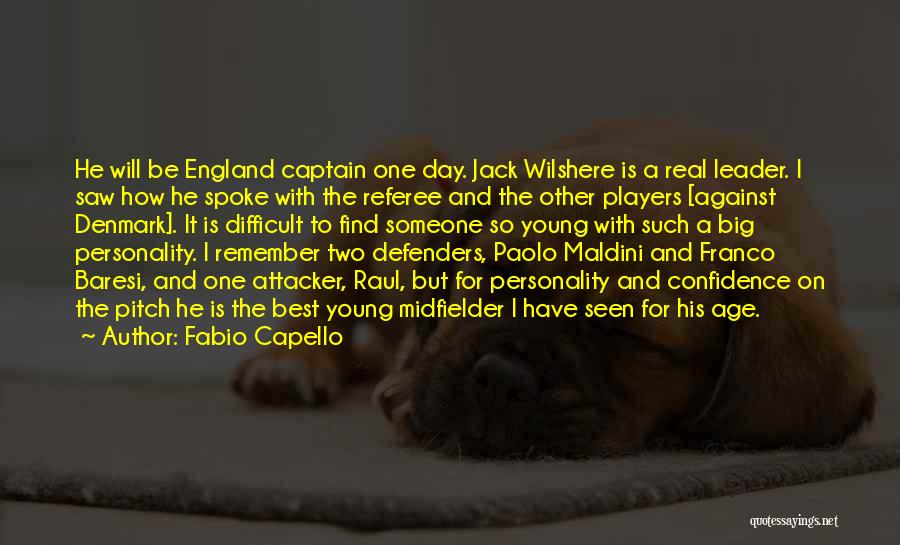 Fabio Capello Quotes: He Will Be England Captain One Day. Jack Wilshere Is A Real Leader. I Saw How He Spoke With The