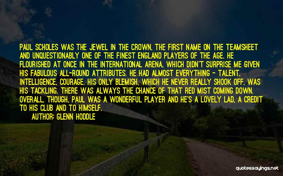 Glenn Hoddle Quotes: Paul Scholes Was The Jewel In The Crown, The First Name On The Teamsheet And Unquestionably One Of The Finest