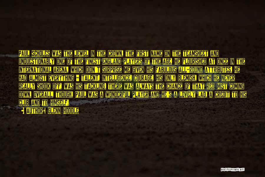 Glenn Hoddle Quotes: Paul Scholes Was The Jewel In The Crown, The First Name On The Teamsheet And Unquestionably One Of The Finest