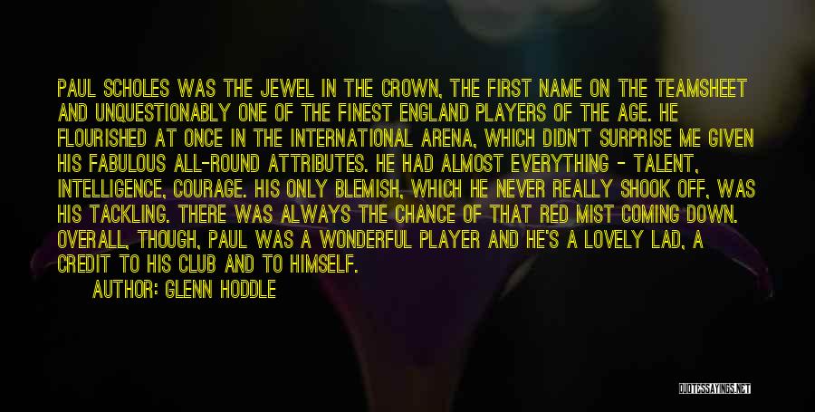 Glenn Hoddle Quotes: Paul Scholes Was The Jewel In The Crown, The First Name On The Teamsheet And Unquestionably One Of The Finest