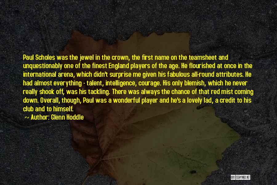 Glenn Hoddle Quotes: Paul Scholes Was The Jewel In The Crown, The First Name On The Teamsheet And Unquestionably One Of The Finest