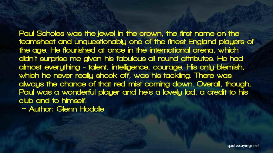 Glenn Hoddle Quotes: Paul Scholes Was The Jewel In The Crown, The First Name On The Teamsheet And Unquestionably One Of The Finest