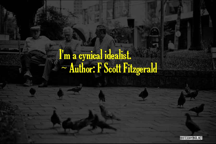 F Scott Fitzgerald Quotes: I'm A Cynical Idealist.