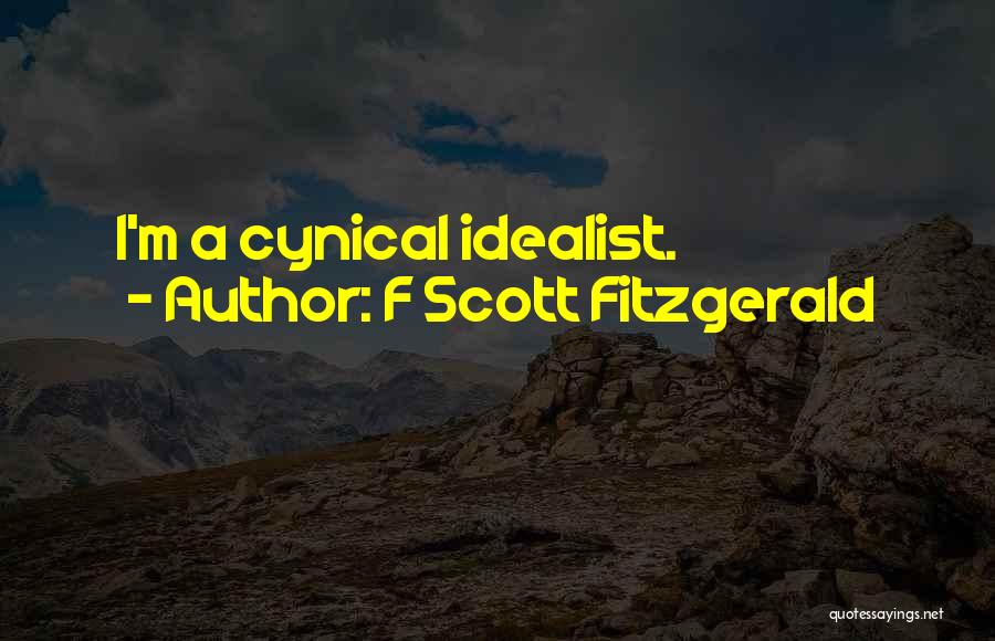 F Scott Fitzgerald Quotes: I'm A Cynical Idealist.