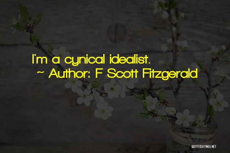 F Scott Fitzgerald Quotes: I'm A Cynical Idealist.