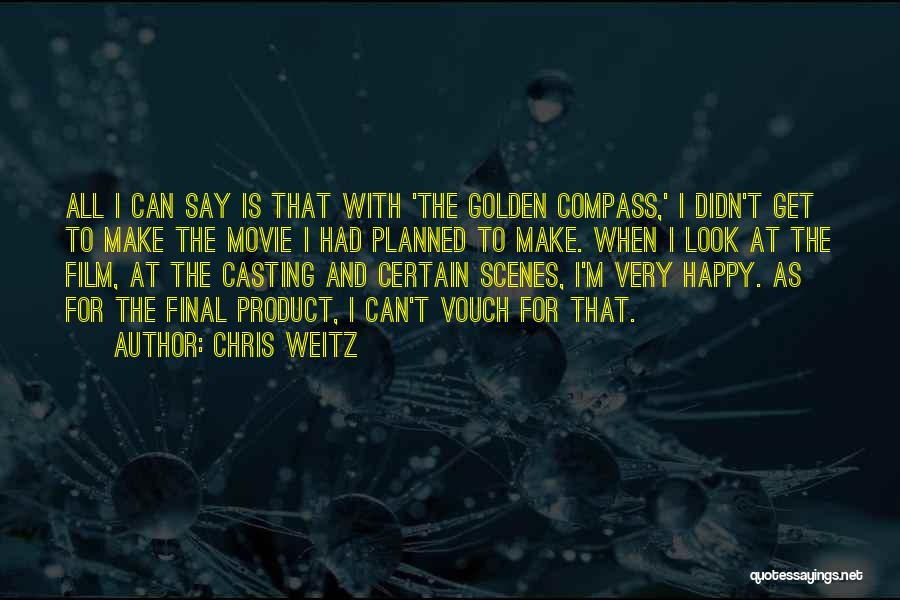 Chris Weitz Quotes: All I Can Say Is That With 'the Golden Compass,' I Didn't Get To Make The Movie I Had Planned