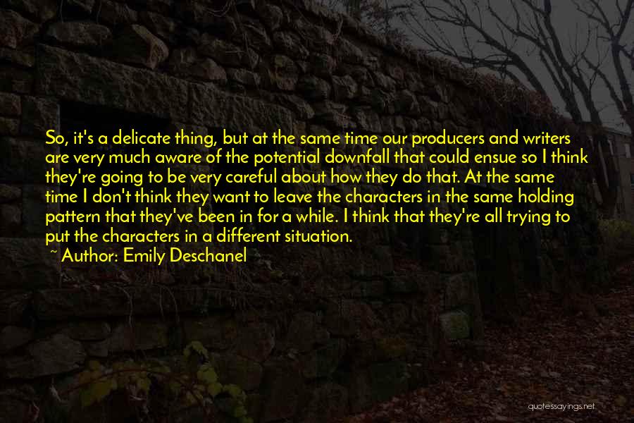 Emily Deschanel Quotes: So, It's A Delicate Thing, But At The Same Time Our Producers And Writers Are Very Much Aware Of The