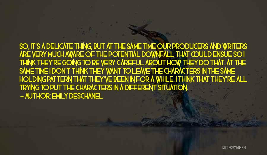 Emily Deschanel Quotes: So, It's A Delicate Thing, But At The Same Time Our Producers And Writers Are Very Much Aware Of The