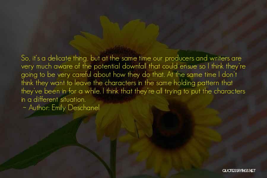 Emily Deschanel Quotes: So, It's A Delicate Thing, But At The Same Time Our Producers And Writers Are Very Much Aware Of The