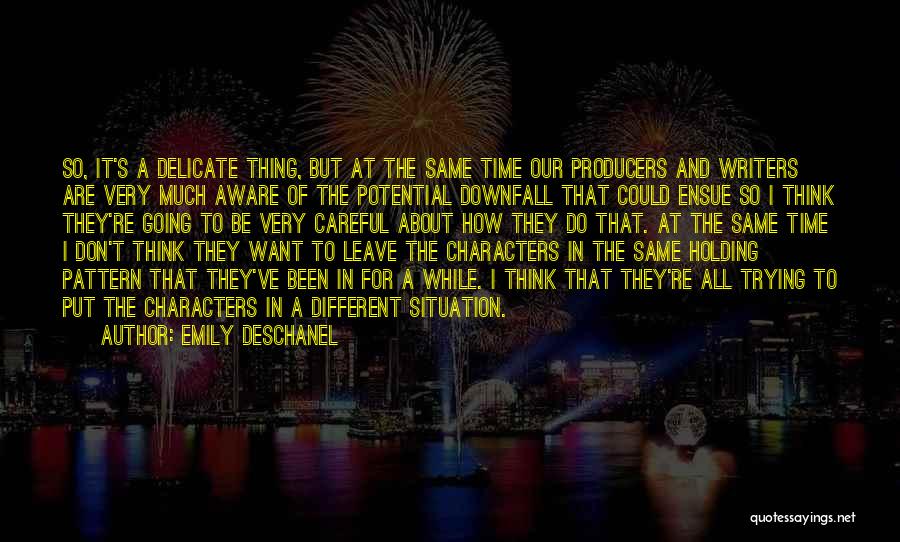 Emily Deschanel Quotes: So, It's A Delicate Thing, But At The Same Time Our Producers And Writers Are Very Much Aware Of The