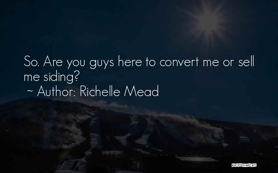 Richelle Mead Quotes: So. Are You Guys Here To Convert Me Or Sell Me Siding?