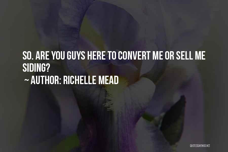 Richelle Mead Quotes: So. Are You Guys Here To Convert Me Or Sell Me Siding?