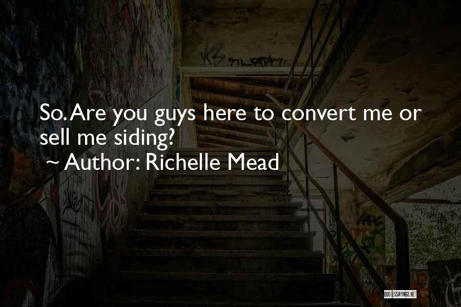 Richelle Mead Quotes: So. Are You Guys Here To Convert Me Or Sell Me Siding?
